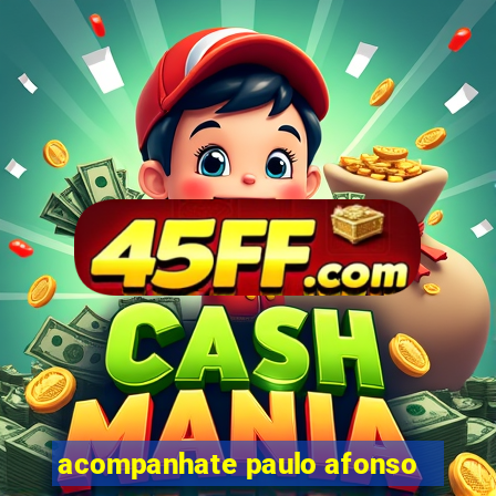 acompanhate paulo afonso
